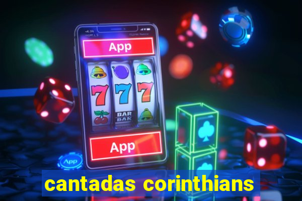 cantadas corinthians